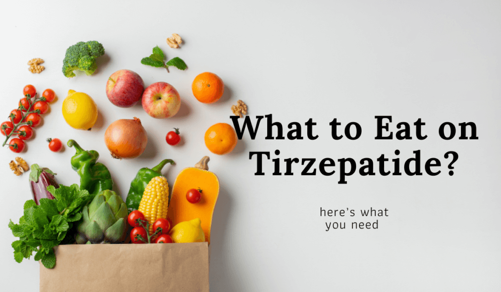 What to Eat on Tirzepatide?